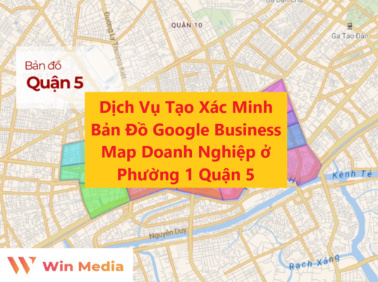 Dịch Vụ Tạo Xác Minh Bản Đồ Google Business Map Doanh Nghiệp ở Phường 1