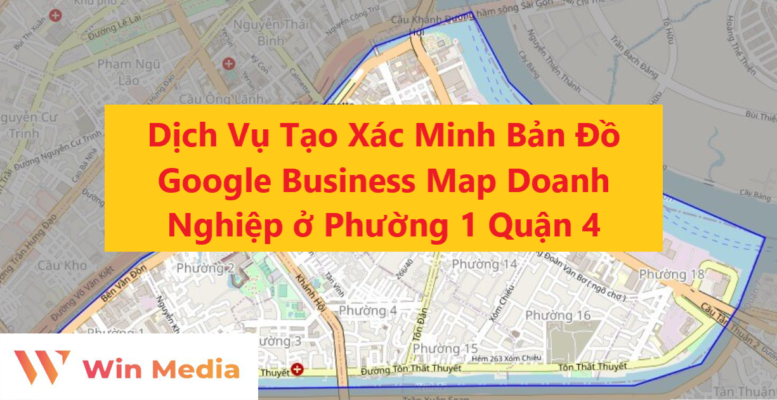 Dịch Vụ Tạo Xác Minh Bản Đồ Google Business Map Doanh Nghiệp ở Phường 1