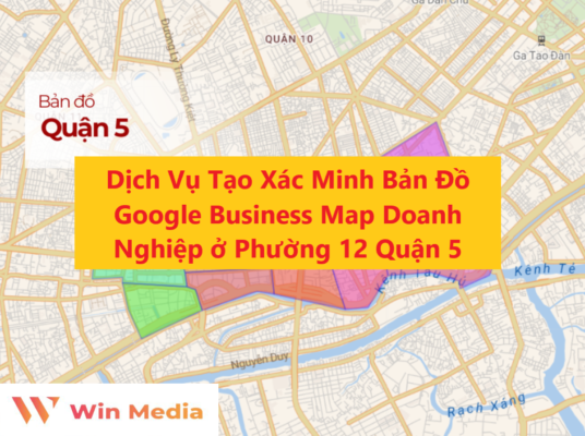 Dịch Vụ Tạo Xác Minh Bản Đồ Google Business Map Doanh Nghiệp ở Phường 12