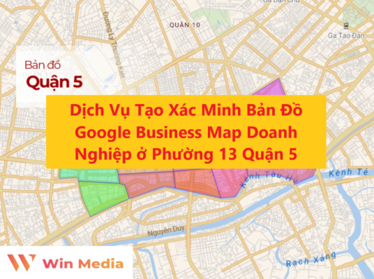 Dịch Vụ Tạo Xác Minh Bản Đồ Google Business Map Doanh Nghiệp ở Phường 13