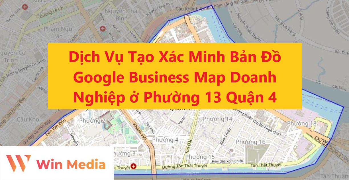 Dịch Vụ Tạo Xác Minh Bản Đồ Google Business Map Doanh Nghiệp ở Phường 13