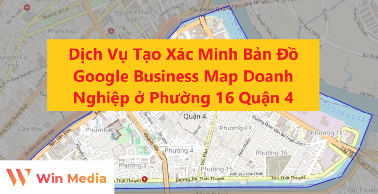 Dịch Vụ Tạo Xác Minh Bản Đồ Google Business Map Doanh Nghiệp ở Phường 16