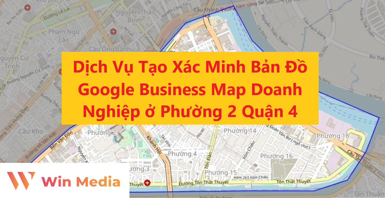 Dịch Vụ Tạo Xác Minh Bản Đồ Google Business Map Doanh Nghiệp ở Phường 2