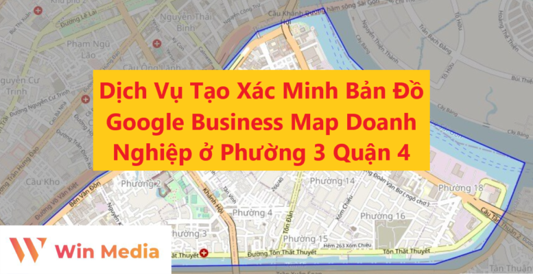 Dịch Vụ Tạo Xác Minh Bản Đồ Google Business Map Doanh Nghiệp ở Phường 3