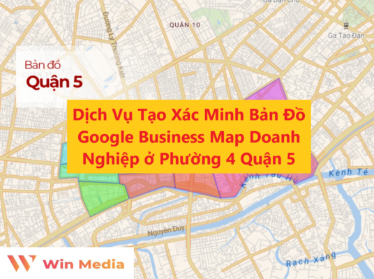 Dịch Vụ Tạo Xác Minh Bản Đồ Google Business Map Doanh Nghiệp ở Phường 4