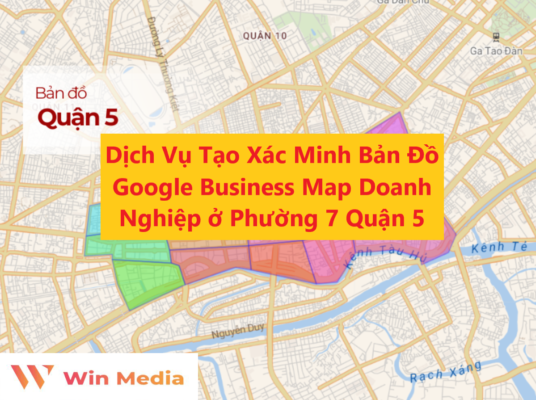 Dịch Vụ Tạo Xác Minh Bản Đồ Google Business Map Doanh Nghiệp ở Phường 7