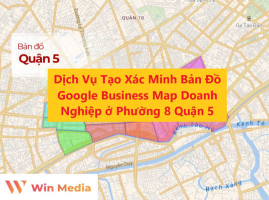 Dịch Vụ Tạo Xác Minh Bản Đồ Google Business Map Doanh Nghiệp ở Phường 8