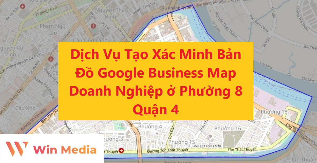 Dịch Vụ Tạo Xác Minh Bản Đồ Google Business Map Doanh Nghiệp ở Phường 8