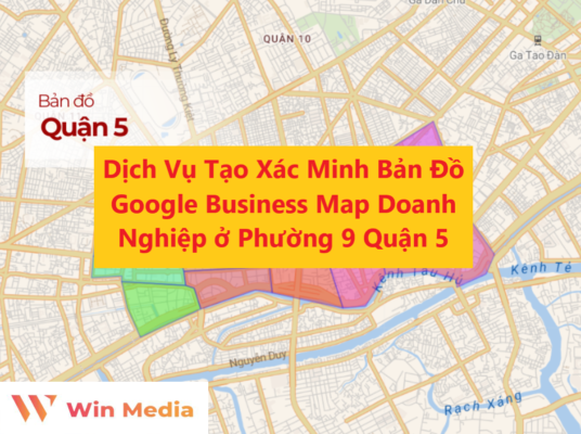 Dịch Vụ Tạo Xác Minh Bản Đồ Google Business Map Doanh Nghiệp ở Phường 9