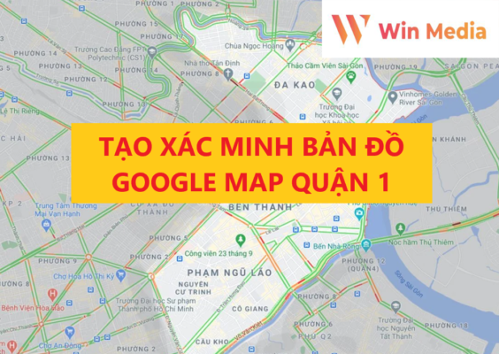 Dịch Vụ Tạo Xác Minh Bản Đồ Google Business Map Doanh Nghiệp ở Quận 1