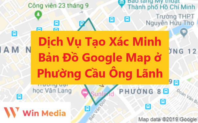 Dịch Vụ Tạo Xác Minh Bản Đồ Google Business Map Doanh Nghiệp ở Phường Cầu Ông Lãnh Quận 1