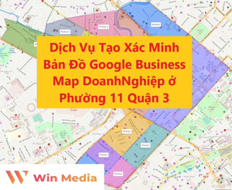 Dịch Vụ Tạo Xác Minh Bản Đồ Google Business Map Doanh Nghiệp ở Phường 11