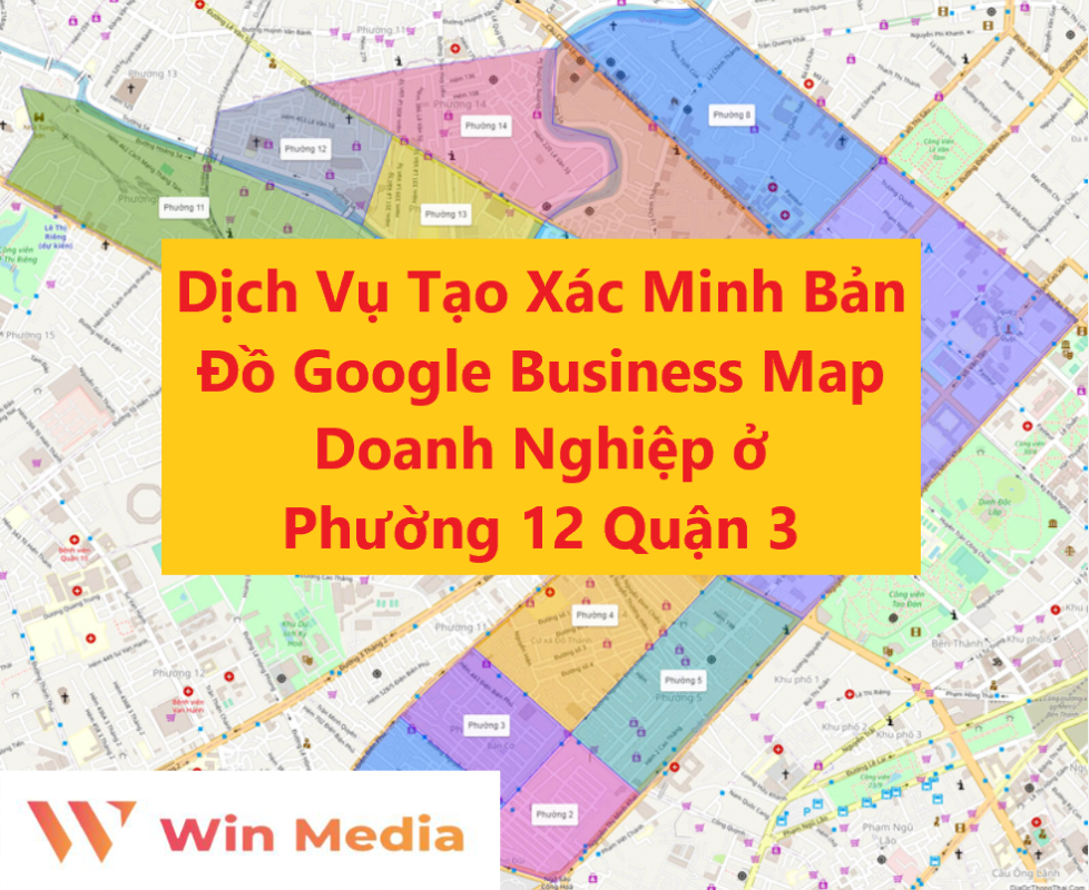 Dịch Vụ Tạo Xác Minh Bản Đồ Google Business Map Doanh Nghiệp ở Phường 12