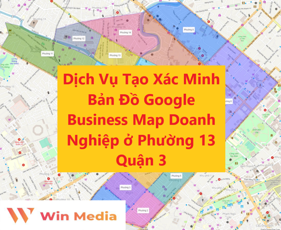 Dịch Vụ Tạo Xác Minh Bản Đồ Google Business Map Doanh Nghiệp ở Phường 13