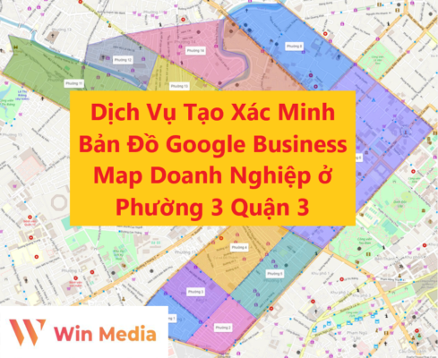 Dịch Vụ Tạo Xác Minh Bản Đồ Google Business Map Doanh Nghiệp ở Phường 3
