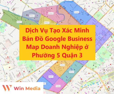 Dịch Vụ Tạo Xác Minh Bản Đồ Google Business Map Doanh Nghiệp ở Phường 5