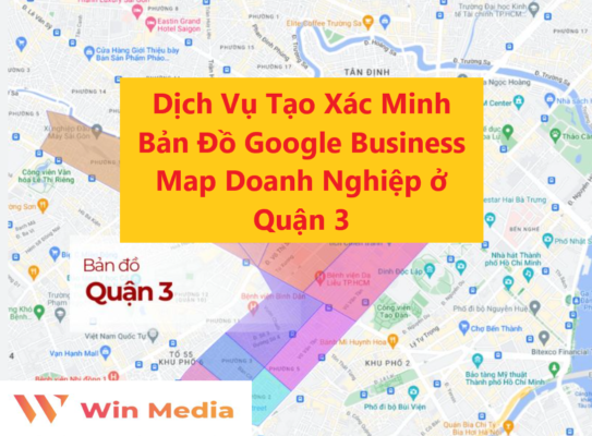 Dịch Vụ Tạo Xác Minh Bản Đồ Google Business Map Doanh Nghiệp ở Quận 3
