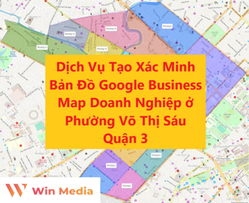 Dịch Vụ Tạo Xác Minh Bản Đồ Google Business Map Doanh Nghiệp ở Phường Võ Thị Sáu