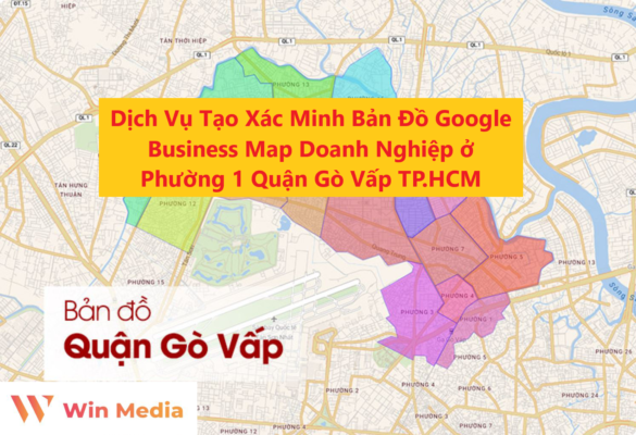 Dịch Vụ Tạo Xác Minh Bản Đồ Google Business Map Doanh Nghiệp ở Phường 1 Quận Gò Vấp