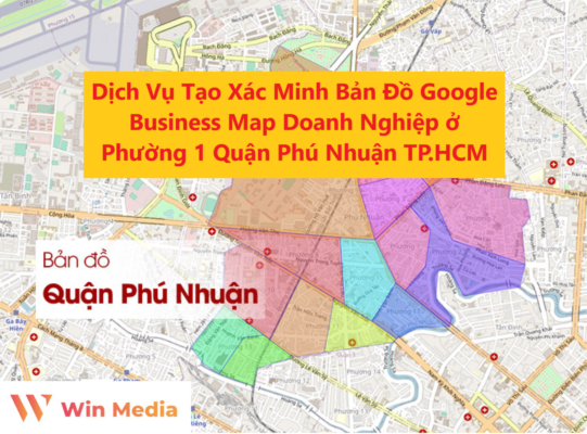 Dịch Vụ Tạo Xác Minh Bản Đồ Google Business Map Doanh Nghiệp ở Phường 1 Quận Phú Nhuận