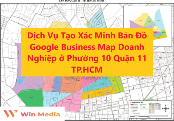 Dịch Vụ Tạo Xác Minh Bản Đồ Google Business Map Doanh Nghiệp ở Phường 10 Quận 11