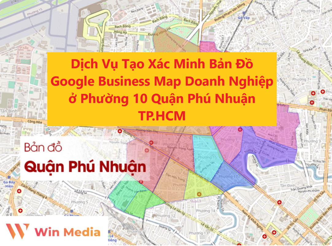 Dịch Vụ Tạo Xác Minh Bản Đồ Google Business Map Doanh Nghiệp ở Phường 10 Quận Phú Nhuận