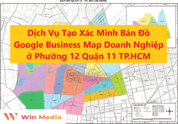 Dịch Vụ Tạo Xác Minh Bản Đồ Google Business Map Doanh Nghiệp ở Phường 12 Quận 11