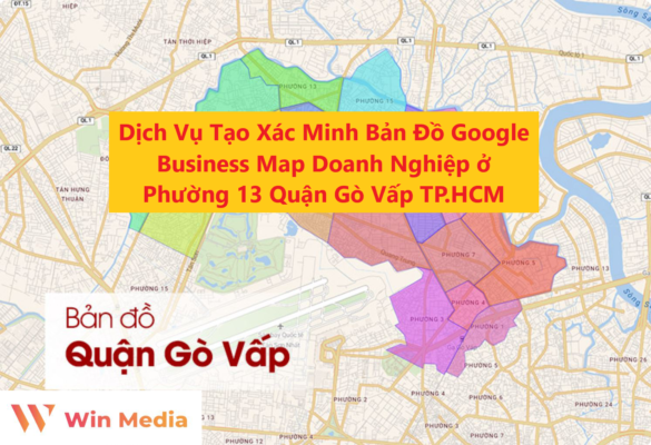 Dịch Vụ Tạo Xác Minh Bản Đồ Google Business Map Doanh Nghiệp ở Phường 13 Quận Gò Vấp