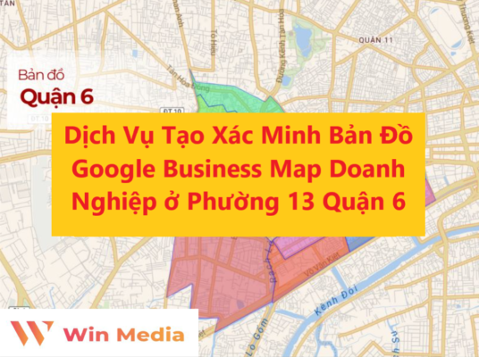 Dịch Vụ Tạo Xác Minh Bản Đồ Google Business Map Doanh Nghiệp ở Phường 13 Quận 6