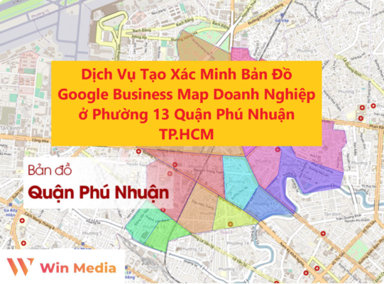 Dịch Vụ Tạo Xác Minh Bản Đồ Google Business Map Doanh Nghiệp ở Phường 13 Quận Phú Nhuận