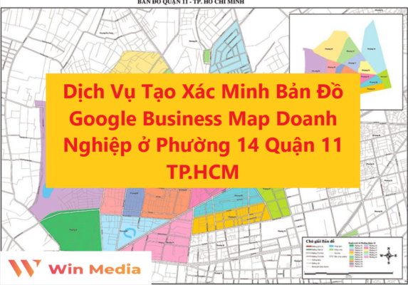 Dịch Vụ Tạo Xác Minh Bản Đồ Google Business Map Doanh Nghiệp ở Phường 14 Quận 11