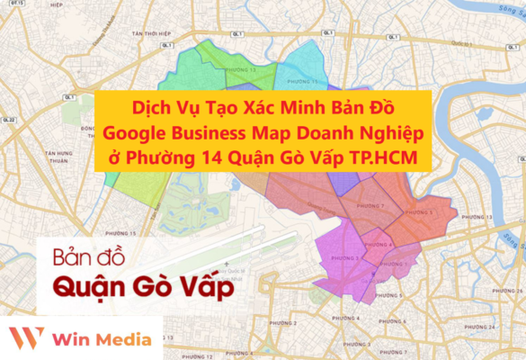 Dịch Vụ Tạo Xác Minh Bản Đồ Google Business Map Doanh Nghiệp ở Phường 14 Quận Gò Vấp