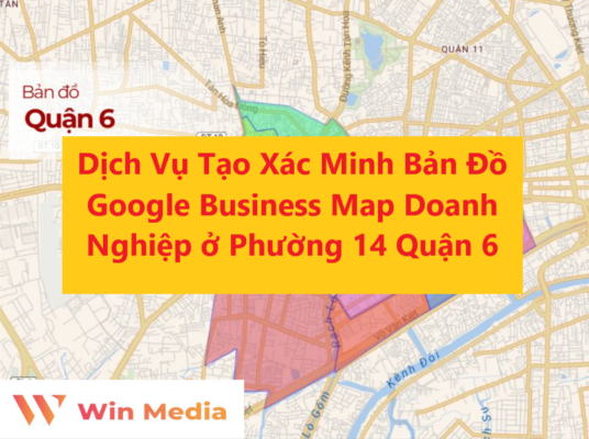 Dịch Vụ Tạo Xác Minh Bản Đồ Google Business Map Doanh Nghiệp ở Phường 14 Quận 6