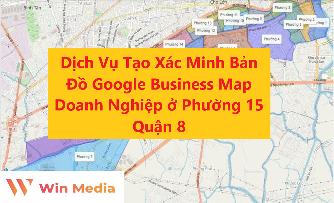 Dịch Vụ Tạo Xác Minh Bản Đồ Google Business Map Doanh Nghiệp ở Phường 15