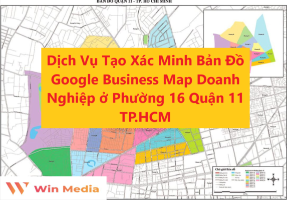 Dịch Vụ Tạo Xác Minh Bản Đồ Google Business Map Doanh Nghiệp ở Phường 16 Quận 11