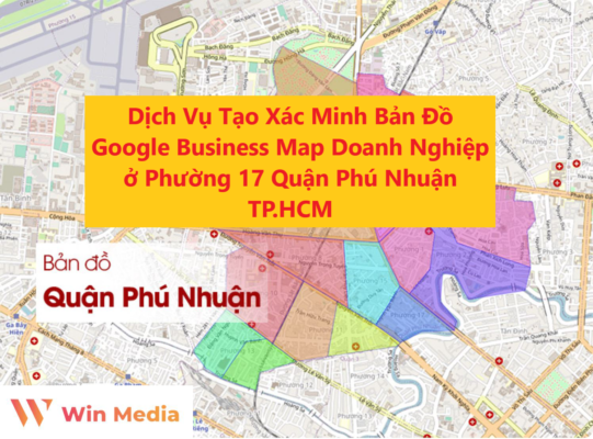 Dịch Vụ Tạo Xác Minh Bản Đồ Google Business Map Doanh Nghiệp ở Phường 17 Quận Phú Nhuận