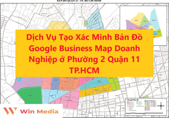 Dịch Vụ Tạo Xác Minh Bản Đồ Google Business Map Doanh Nghiệp ở Phường 2 Quận 11