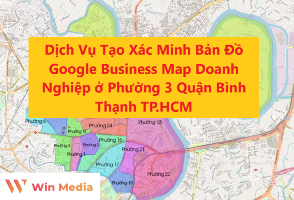 Dịch Vụ Tạo Xác Minh Bản Đồ Google Business Map Doanh Nghiệp ở Phường 3 Quận Bình Thạnh