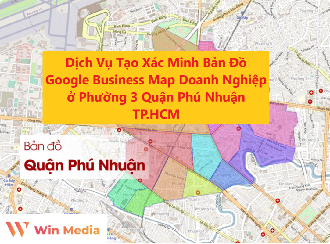 Dịch Vụ Tạo Xác Minh Bản Đồ Google Business Map Doanh Nghiệp ở Phường 3 Quận Phú Nhuận