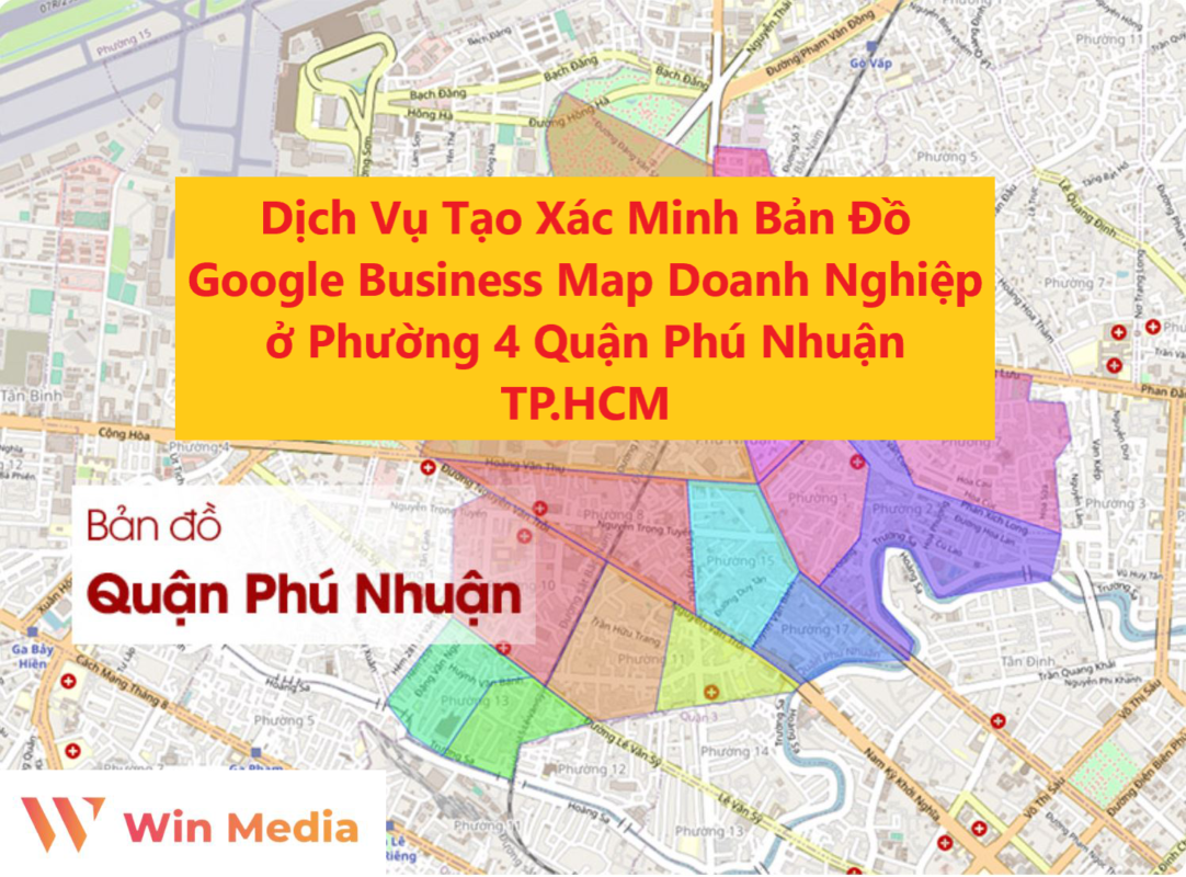 Dịch Vụ Tạo Xác Minh Bản Đồ Google Business Map Doanh Nghiệp ở Phường 4 Quận Phú Nhuận