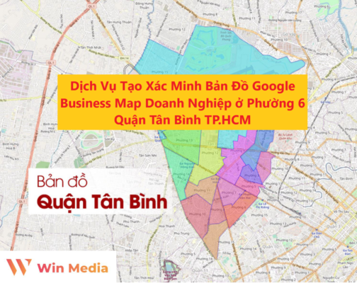 Dịch Vụ Tạo Xác Minh Bản Đồ Google Business Map Doanh Nghiệp ở Phường 6 Quận Tân Bình