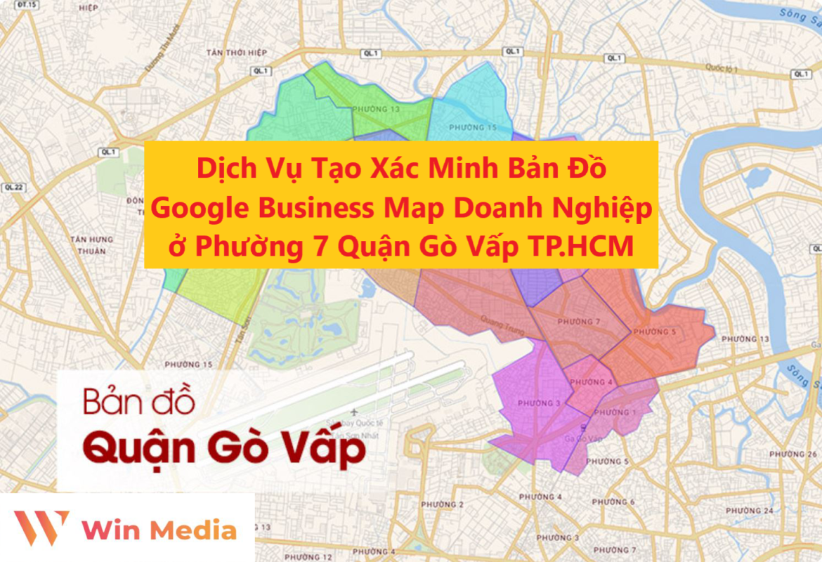 Dịch Vụ Tạo Xác Minh Bản Đồ Google Business Map Doanh Nghiệp ở Phường 7 Quận Gò Vấp