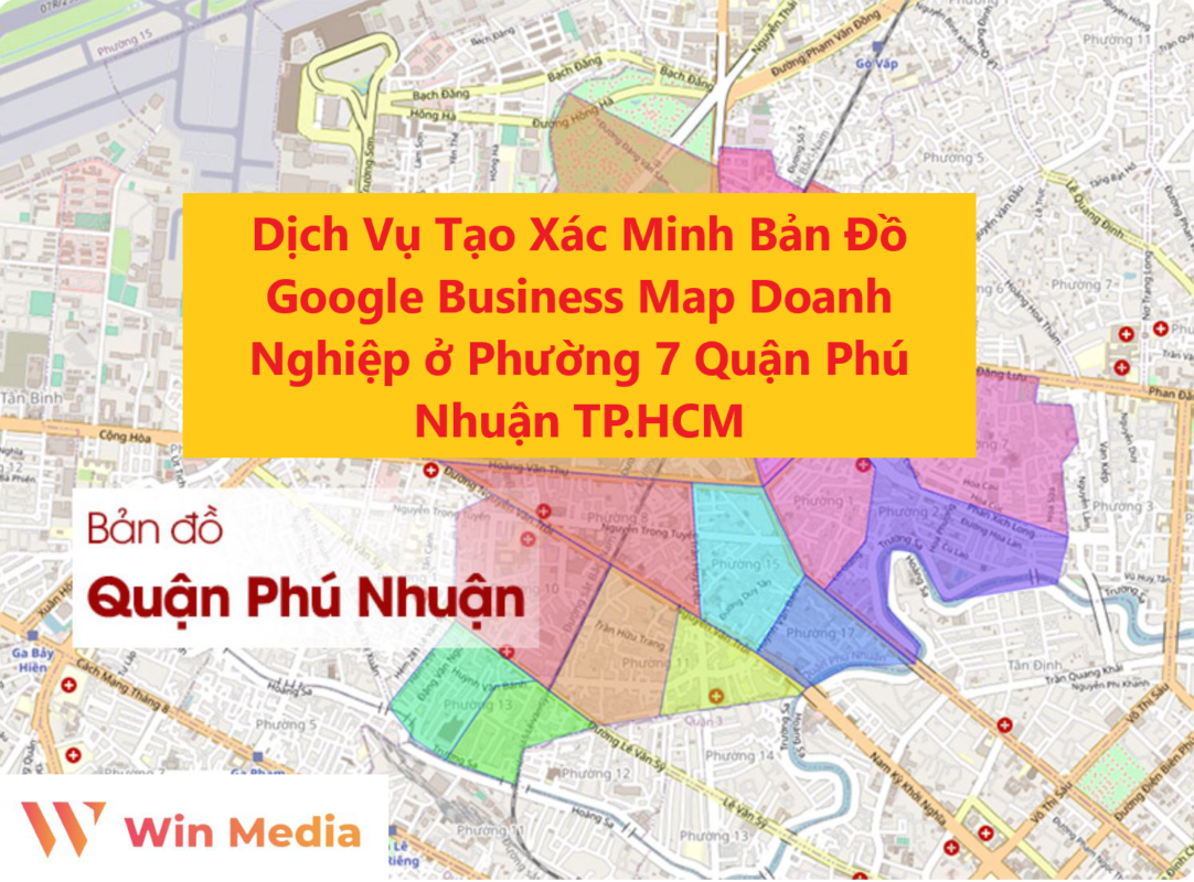 Dịch Vụ Tạo Xác Minh Bản Đồ Google Business Map Doanh Nghiệp ở Phường 7 Quận Phú Nhuận