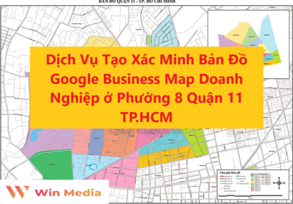 Dịch Vụ Tạo Xác Minh Bản Đồ Google Business Map Doanh Nghiệp ở Phường 8 Quận 11