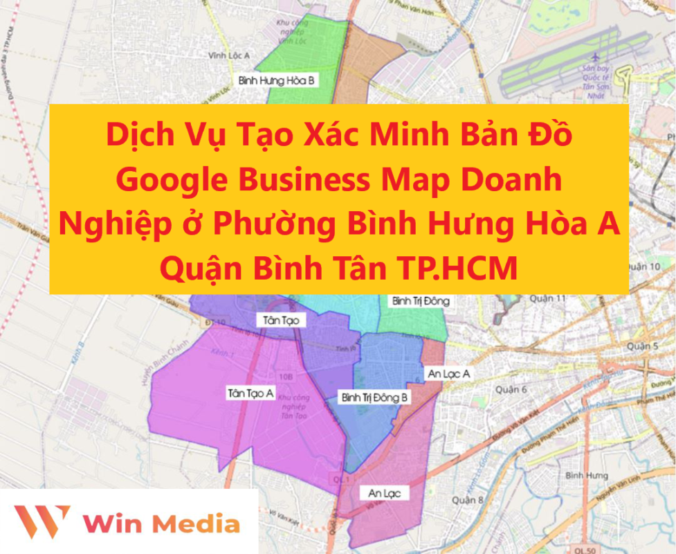 Dịch Vụ Tạo Xác Minh Bản Đồ Google Business Map Doanh Nghiệp ở Phường Bình Hưng Hòa A Quận Bình Tân