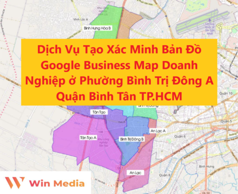 Dịch Vụ Tạo Xác Minh Bản Đồ Google Business Map Doanh Nghiệp ở Phường Bình Trị Đông A Quận Bình Tân