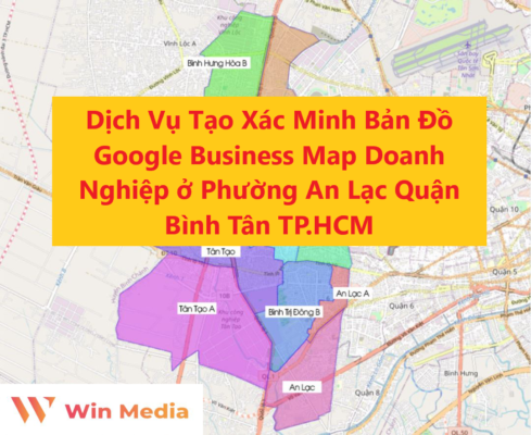 Dịch Vụ Tạo Xác Minh Bản Đồ Google Business Map Doanh Nghiệp ở Phường An Lạc Quận Bình Tân