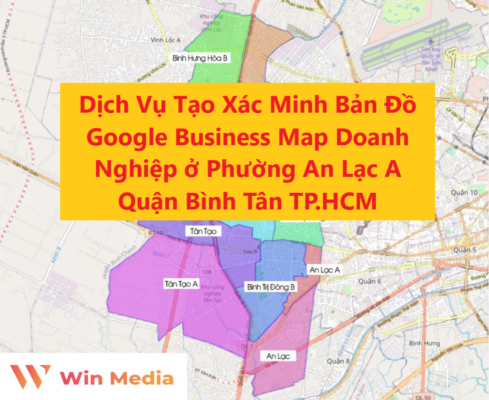 Dịch Vụ Tạo Xác Minh Bản Đồ Google Business Map Doanh Nghiệp ở Phường An Lạc A Quận Bình Tân