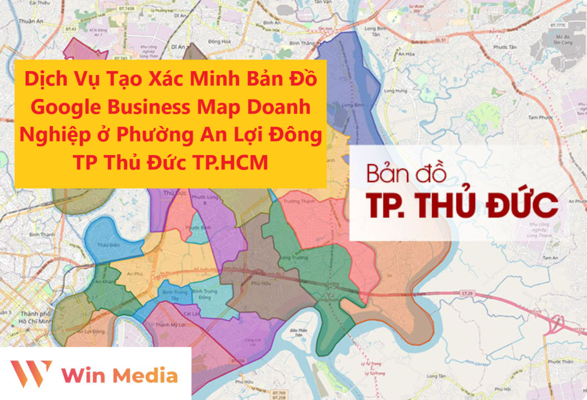 Dịch Vụ Tạo Xác Minh Bản Đồ Google Business Map Doanh Nghiệp ở Phường An Lợi Đông TP Thủ Đức