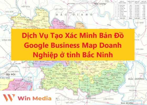 Dịch Vụ Tạo Xác Minh Bản Đồ Google Business Map Doanh Nghiệp ở tỉnh Bắc Ninh